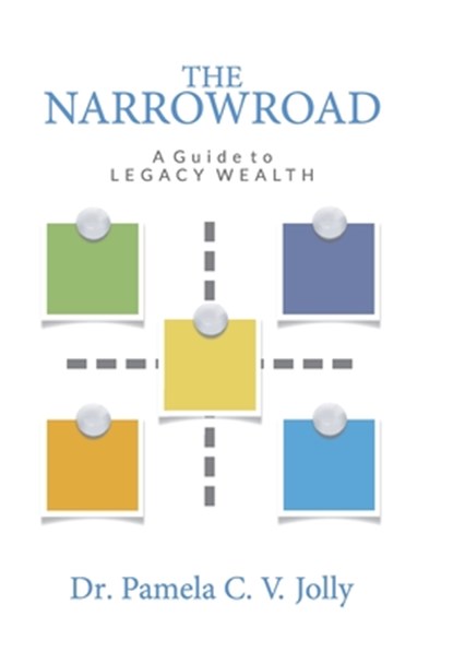 The NarrowRoad A Guide to Legacy Wealth, Pamela C V Jolly - Gebonden - 9781946274786