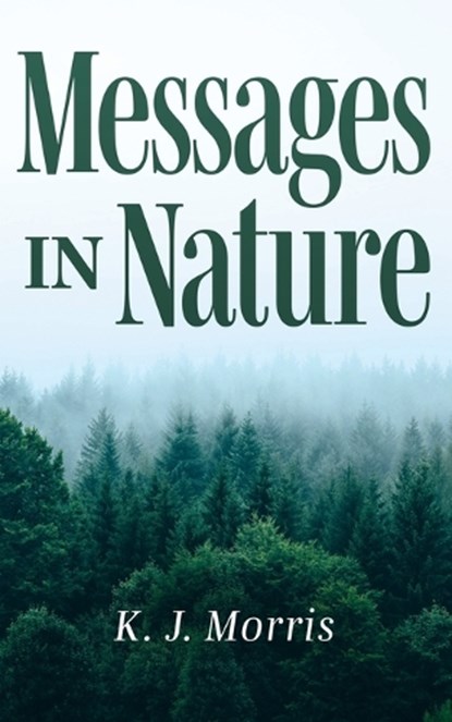 Messages in Nature, MORRIS,  K J - Paperback - 9781946277916