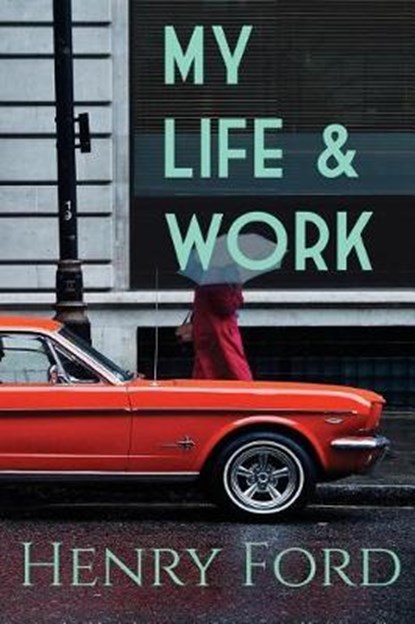 My Life and Work, Henry Ford - Paperback - 9781946278005
