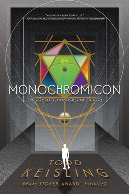 MONOCHROMICON: The Complete Monochrome Trilogy, Todd Keisling - Ebook - 9781946304131