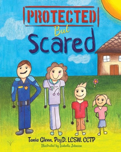 Protected But Scared, Tania (Tania Glenn & Associates Pa Austin Texas USA) Glenn - Paperback - 9781946329455