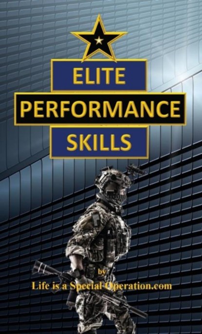 Elite Performance Skills, Life Is a Special Operation Com - Paperback - 9781946373045