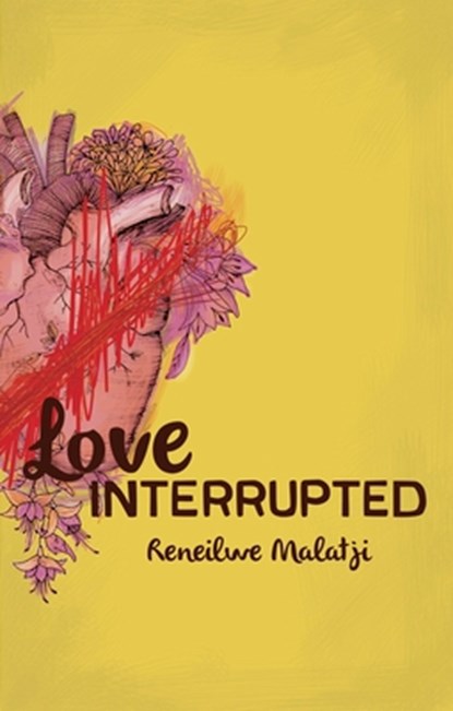Love Interrupted, Reneilwe Malatji - Paperback - 9781946395030