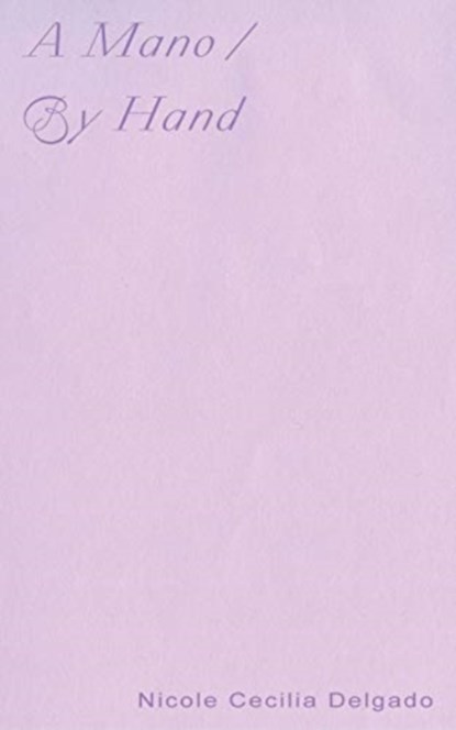 A Mano / By Hand, Nicole Cecilia Delgado - Paperback - 9781946433497