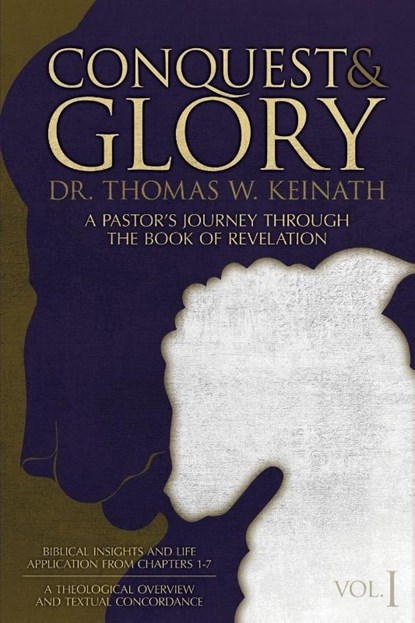Conquest & Glory, Dr Thomas W Keinath - Paperback - 9781946453372