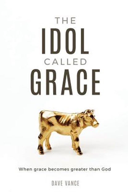 The Idol Called Grace, Dave Vance - Paperback - 9781946453532