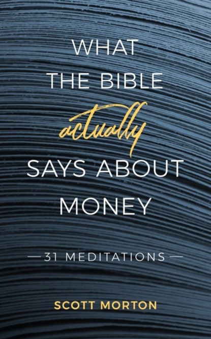What the Bible Actually Says About Money, Scott Morton - Paperback - 9781946453600