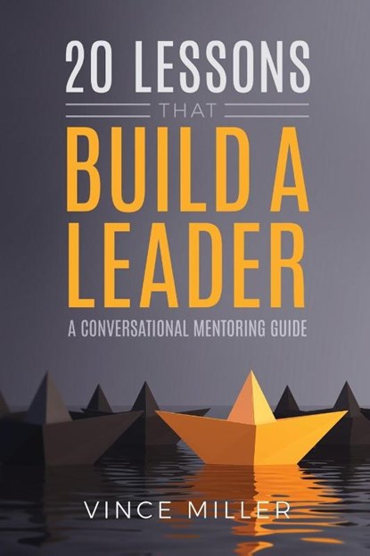 20 Lessons that Build a Leader, Vince Miller - Paperback - 9781946453631