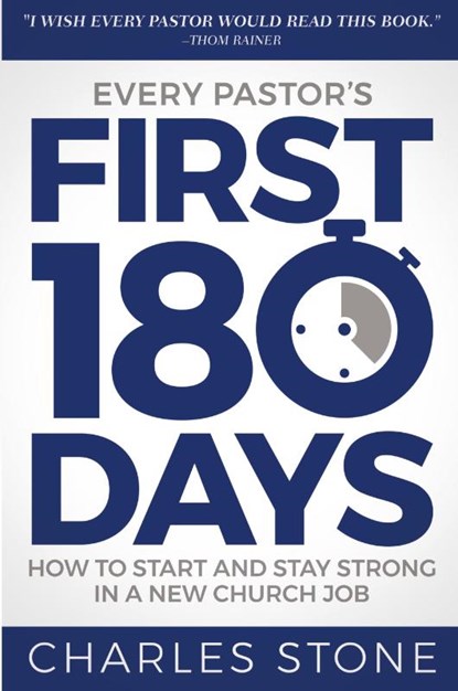 Every Pastor's First 180 Days, Charles Stone - Paperback - 9781946453914