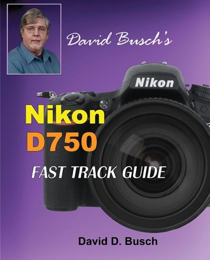 David Busch's Nikon D750 Fast Track Guide, David Busch - Paperback - 9781946488077