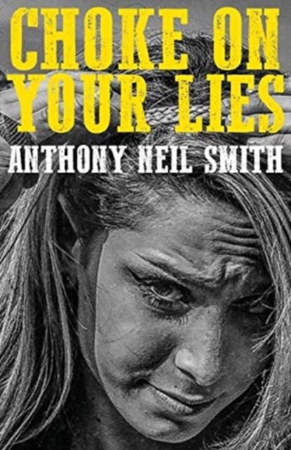 Choke On Your Lies, Anthony Neil Smith - Paperback - 9781946502278