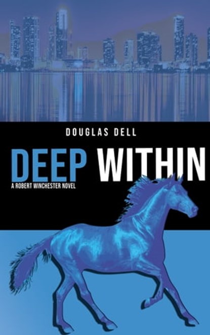 Deep Within: A Robert Winchester Novel (Book 2), Douglas Dell - Ebook - 9781946522962