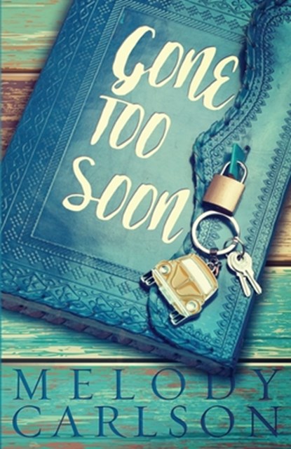 Gone Too Soon, Melody Carlson - Paperback - 9781946531100