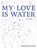 My Love Is Water, Rob Macaisa Colgate - Paperback - 9781946604347