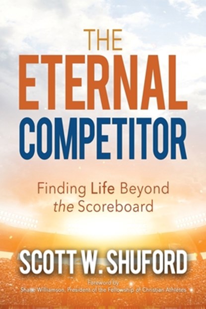 The Eternal Competitor, Scott W Shuford - Paperback - 9781946615053