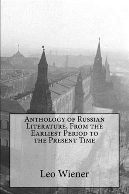 Anthology of Russian Literature, From the Earliest Period to the Present Time, Leo Wiener - Paperback - 9781946640048