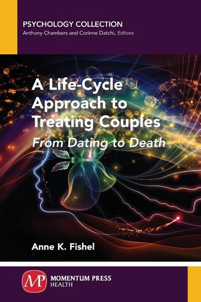 A Life-Cycle Approach to Treating Couples, Anne K. Fishel - Paperback - 9781946646149