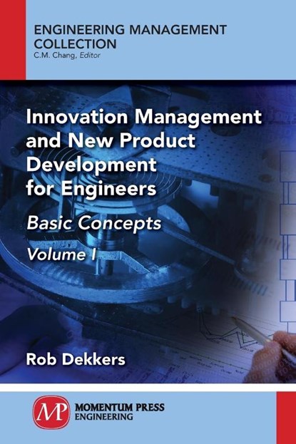 Innovation Management and New Product Development for Engineers, Volume I, Rob Dekkers - Paperback - 9781946646842