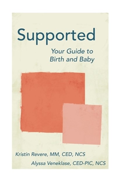 Supported: Your Guide to Birth and Baby, Alyssa Veneklase - Paperback - 9781946665720