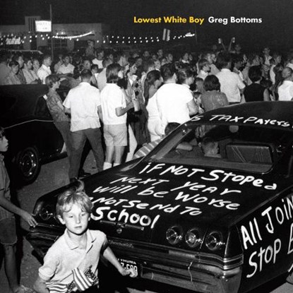 Lowest White Boy, Greg Bottoms - Paperback - 9781946684967