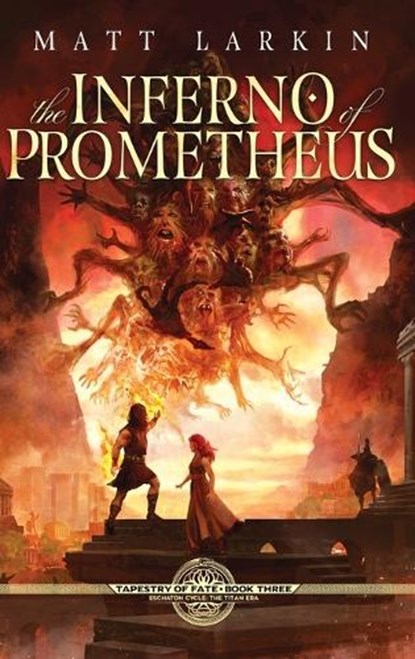 The Inferno of Prometheus, LARKIN,  Matt - Gebonden - 9781946686671