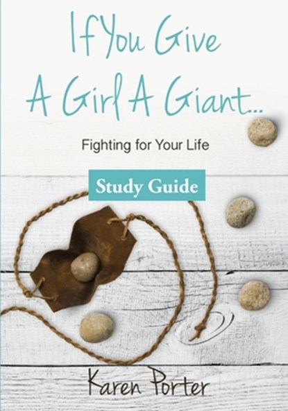 Study Guide If You Give a Girl a Giant: Fighting for Your Life, Karen Porter - Paperback - 9781946708335