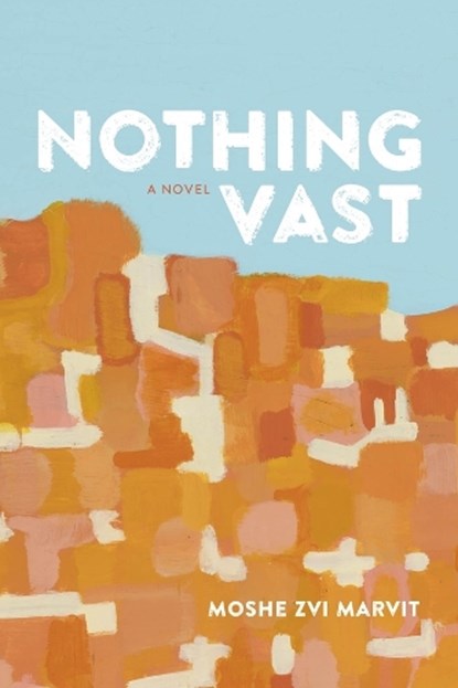 Nothing Vast, Moshe Zvi Marvit - Paperback - 9781946724793