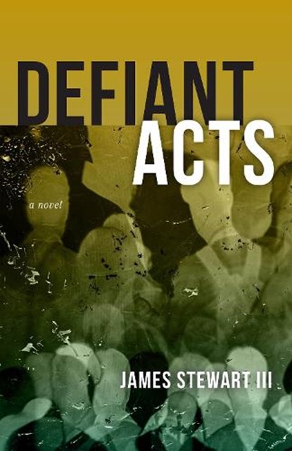 Defiant Acts, James Stewart III - Paperback - 9781946724892
