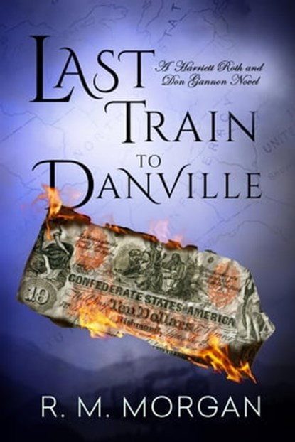 Last Train to Danville, R. M. Morgan - Ebook - 9781946743268