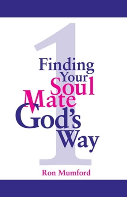 Finding Your Soul Mate God's Way, Ron W. Mumford - Ebook - 9781946743626