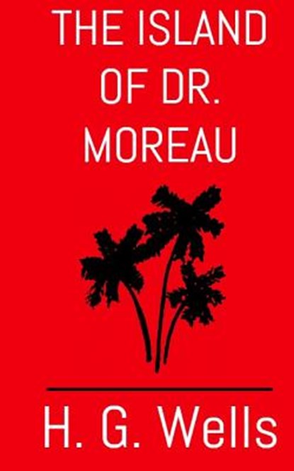 The Island of Dr. Moreau: The Aston & James Collection, H. G. Wells - Paperback - 9781946745057