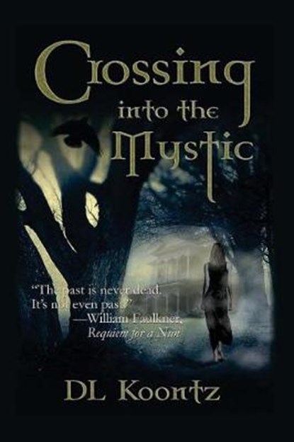 Crossing Into the Mystic, D. L. Koontz - Paperback - 9781946758033