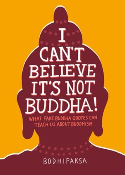 I Can't Believe It's Not Buddha!, Bodhipaksa - Ebook - 9781946764362