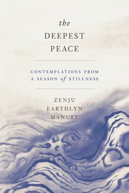 The Deepest Peace, Zenju Earthlyn Manuel - Ebook - 9781946764676