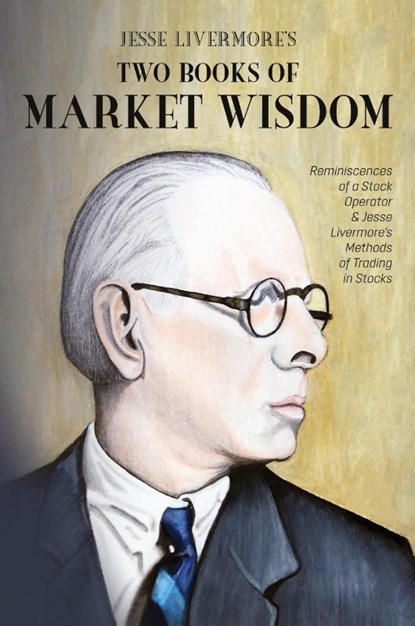 Jesse Livermore's Two Books of Market Wisdom, Jesse Lauriston Livermore ; Edwin Lefevre ; Richard DeMille Wyckoff - Paperback - 9781946774569