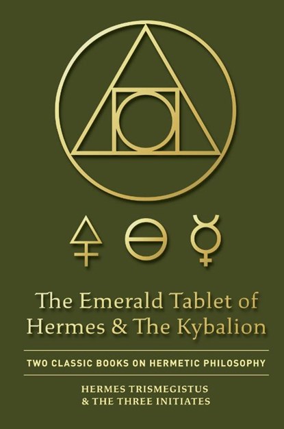 The Emerald Tablet of Hermes & The Kybalion, Hermes Trismegistus ; The Three Initiates - Paperback - 9781946774804