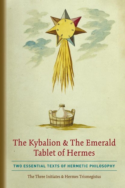 The Kybalion & The Emerald Tablet of Hermes, The Three Initiates ; Hermes Trismegistus - Paperback - 9781946774835