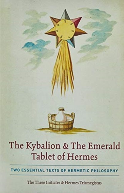 The Kybalion & The Emerald Tablet of Hermes, The Three Initiates ; Hermes Trismegistus - Gebonden - 9781946774842
