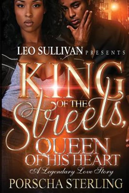 King of the Streets, Queen of His Heart: A Legendary Love Story, Porscha Sterling - Paperback - 9781946789020