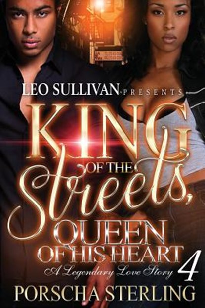 King of the Streets, Queen of His Heart 4: A Legendary Love Story, Porscha Sterling - Paperback - 9781946789051