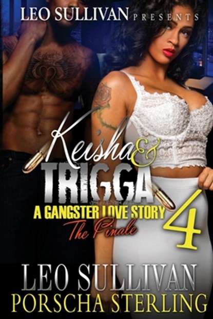 Keisha & Trigga 4: A Gangster Love Story, Leo Sullivan - Paperback - 9781946789235