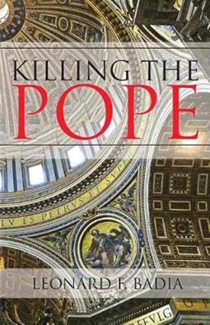 Killing the Pope, BADIA,  Leonard - Paperback - 9781946801548