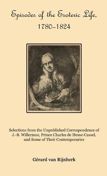 Episodes of the Esoteric Life, 1780-1824, Gérard Van Rijnberk - Gebonden - 9781946814326