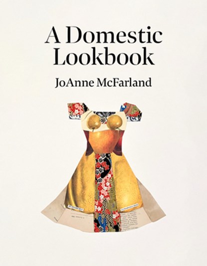 A Domestic Lookbook, Joanne McFarland - Paperback - 9781946830210