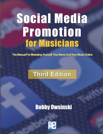 Social Media Promotion For Musicians - Third Edition, Bobby Owsinski - Paperback - 9781946837066