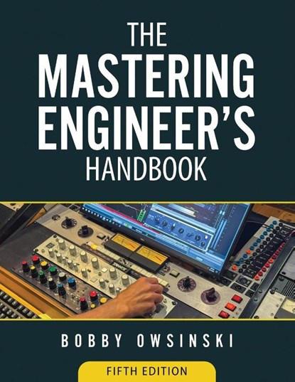 The Mastering Engineer's Handbook 5th Edition, Bobby Owsinski - Paperback - 9781946837431