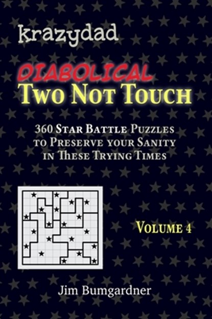 Krazydad Diabolical Two Not Touch Volume 4: 360 Tricky Star Battle Puzzles, Jim Bumgardner - Paperback - 9781946855527
