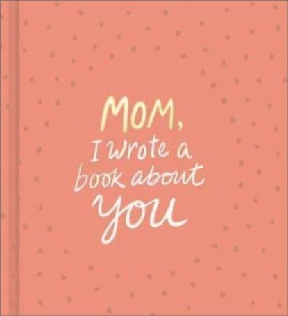 Mom, I Wrote a Book about You, M H Clark - Gebonden - 9781946873330