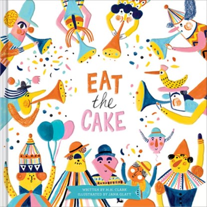 EAT THE CAKE, M. H. Clark - Gebonden - 9781946873842