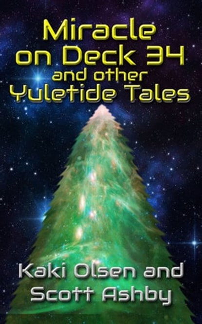 Miracle on Deck 34 and other Yuletide Tales, Kaki Olsen ; Scott Ashby - Ebook - 9781946888082